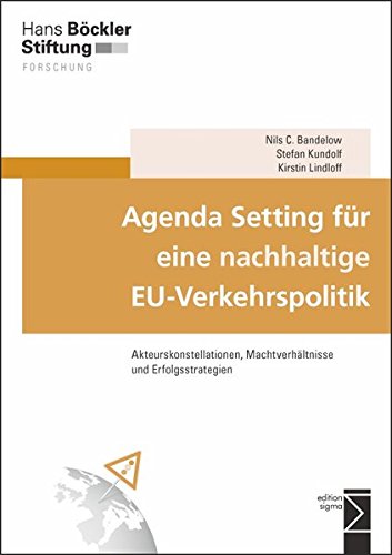 Agenda Setting für eine nachhaltige EU-Verkehrspolitik: Akteurskonstellationen, Machtverhältnisse und Erfolgsstrategien von edition sigma